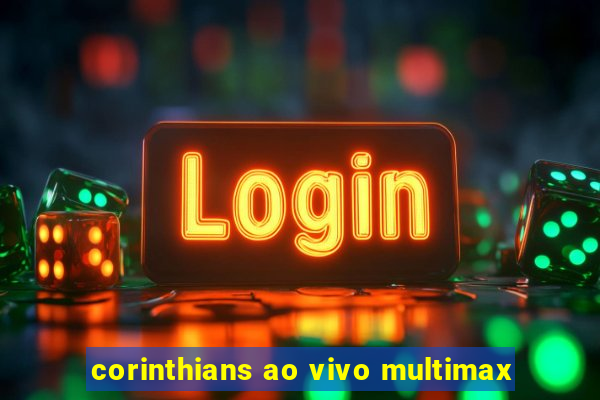 corinthians ao vivo multimax